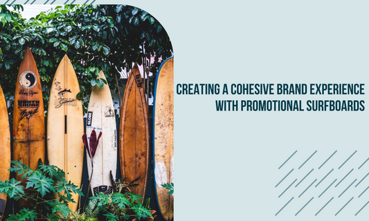 Creating A Cohesive Brand Experience With Promotional Surfboards