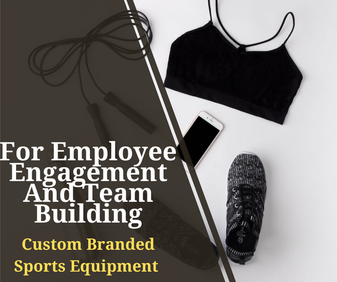 How To Use Custom Branded Sports Equipment For Employee Engagement And Team Building