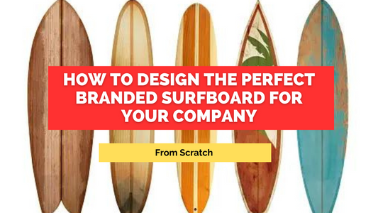 How To Design The Perfect Branded Surfboard For Your Company